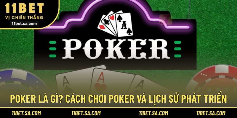 Poker là gì? Cách chơi Poker và lịch sử phát triển