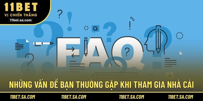 Những vấn đề bạn thường gặp khi tham gia nhà cái