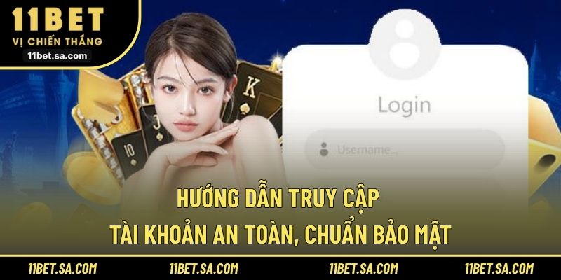 Hướng dẫn truy cập tài khoản an toàn, chuẩn bảo mật