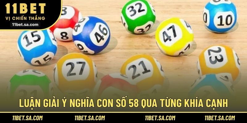 Luận giải ý nghĩa con số 58 qua từng khía cạnh