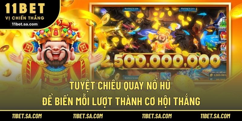 Tuyệt chiêu quay nổ hũ để biến mỗi lượt thành cơ hội thắng