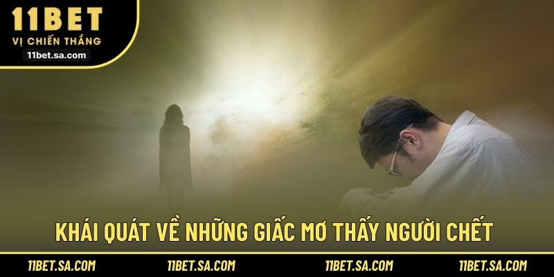 Khái quát về những giấc mơ thấy người chết 