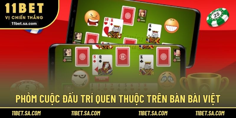 Phỏm cuộc đấu trí quen thuộc trên bàn bài Việt
