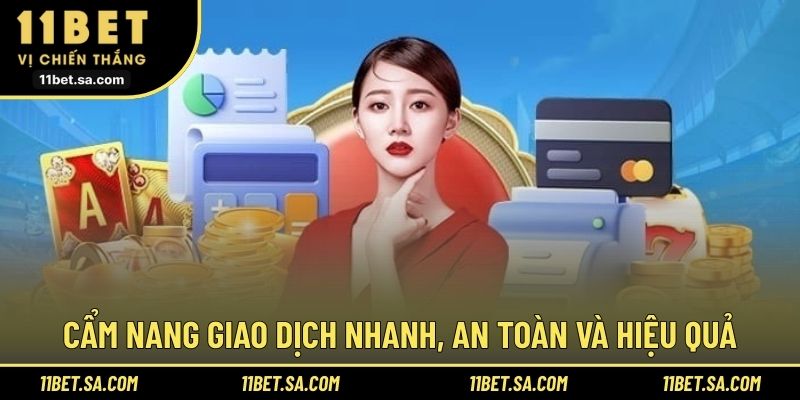 Cẩm nang giao dịch nhanh, an toàn và hiệu quả