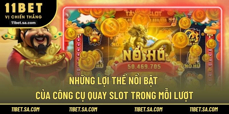 Những lợi thế nổi bật của công cụ quay slot trong mỗi lượt
